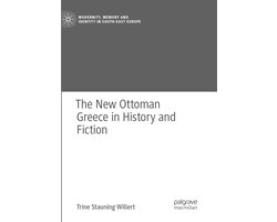 Modernity, Memory and Identity in South-East Europe-The New Ottoman Greece in History and Fiction