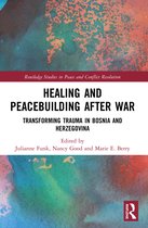 Routledge Studies in Peace and Conflict Resolution- Healing and Peacebuilding after War