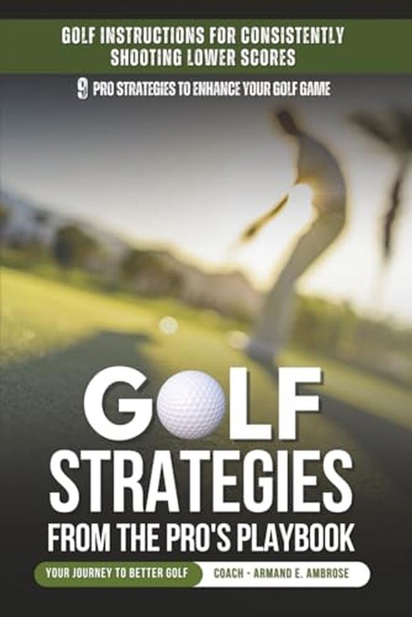 Geloofwaardige Golfstrategieën voor Lagere Scores