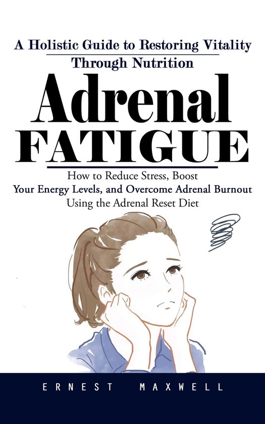 Adrenal Fatigue: A Holistic Guide to Restoring Vitality Thro ... - cover