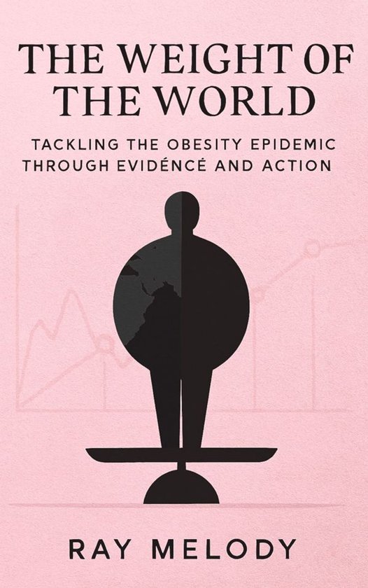 The Weight of the World: Tackling the Obesity Epidemic throu ... - cover