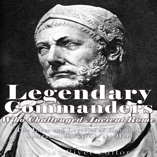 Legendary Commanders Who Challenged Ancient Rome - cover