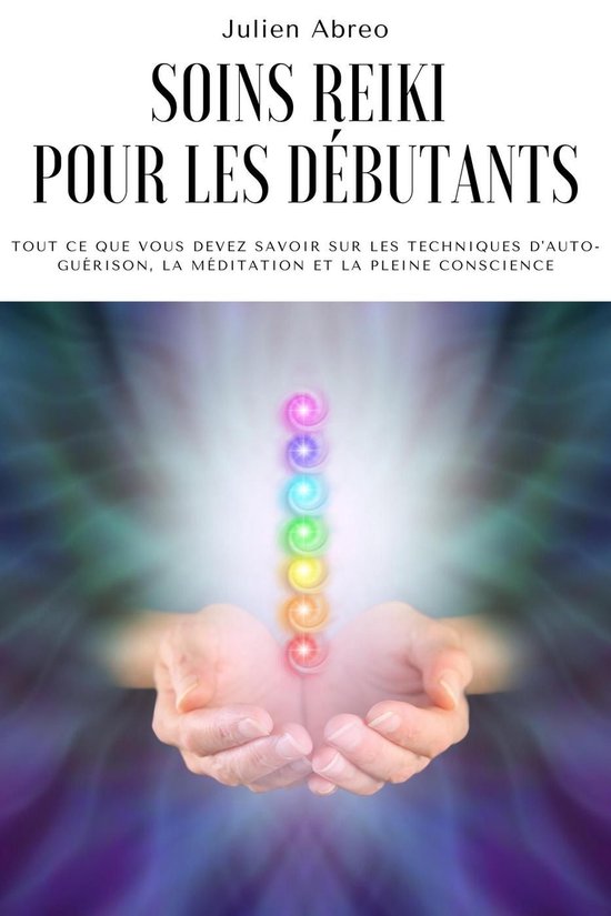Soins Reiki pour les débutants: Tout ce que vous devez savo ... - cover