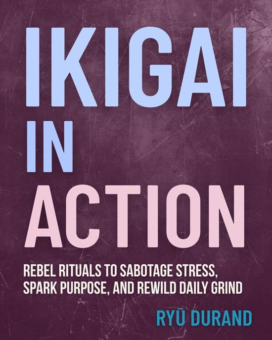 Ikigai Reclaimed™ — Original Edition 4 - Ikigai in Actio ... - cover