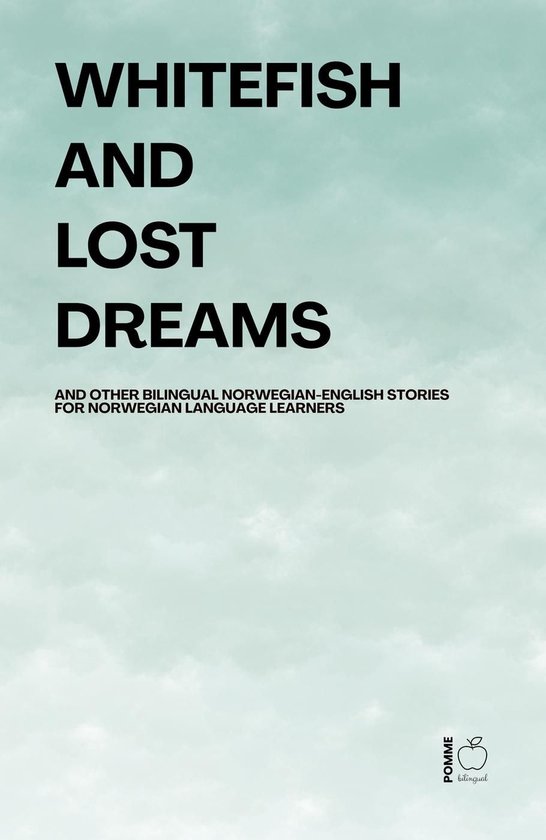Whitefish and Lost Dreams And Other Bilingual Norwegian-Engl ... - cover