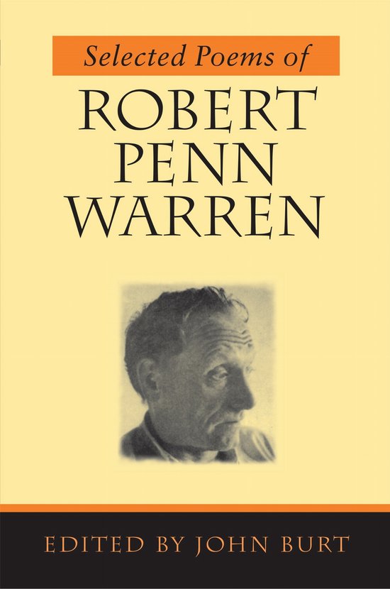 Geselecteerde gedichten van Robert Penn Warren, bewerkt door John Burt. Met een zwart-witfoto van Robert Penn Warren.