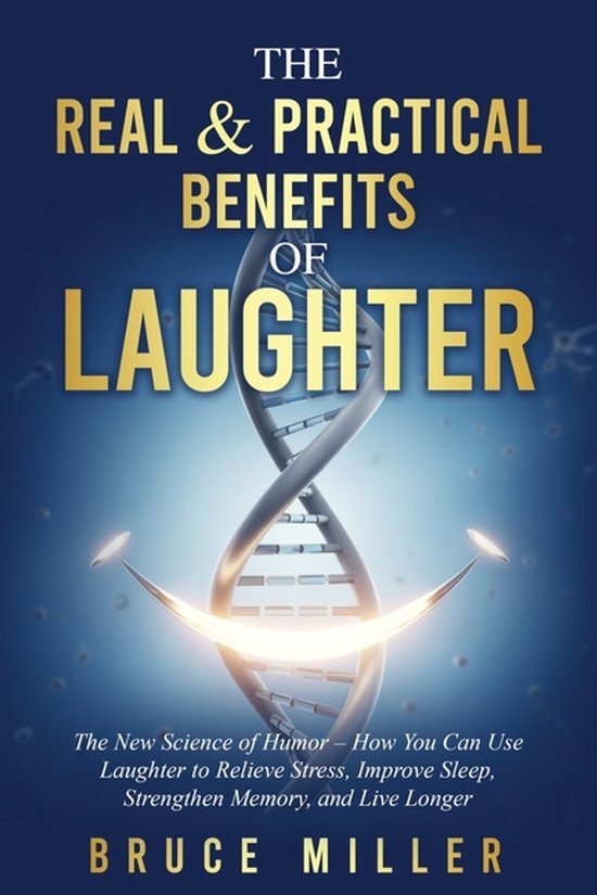 The Real & Practical Benefits of Laughter - cover