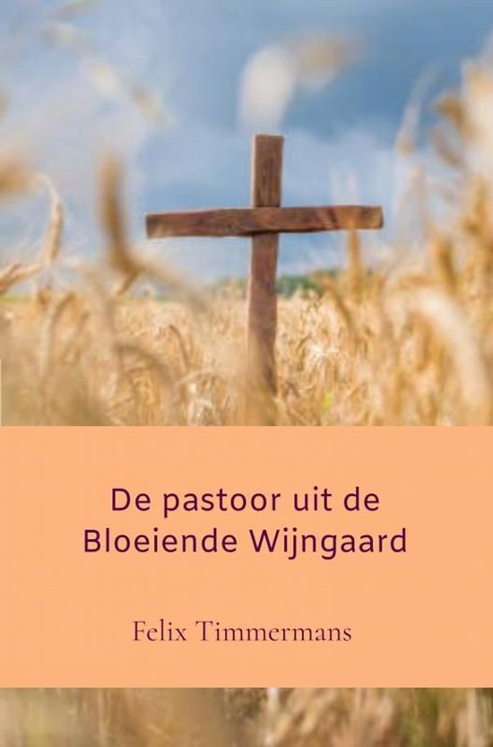 Houten kruis in een veld met tarwe, met de titel 'De pastoor uit de Bloeiende Wijngaard'.