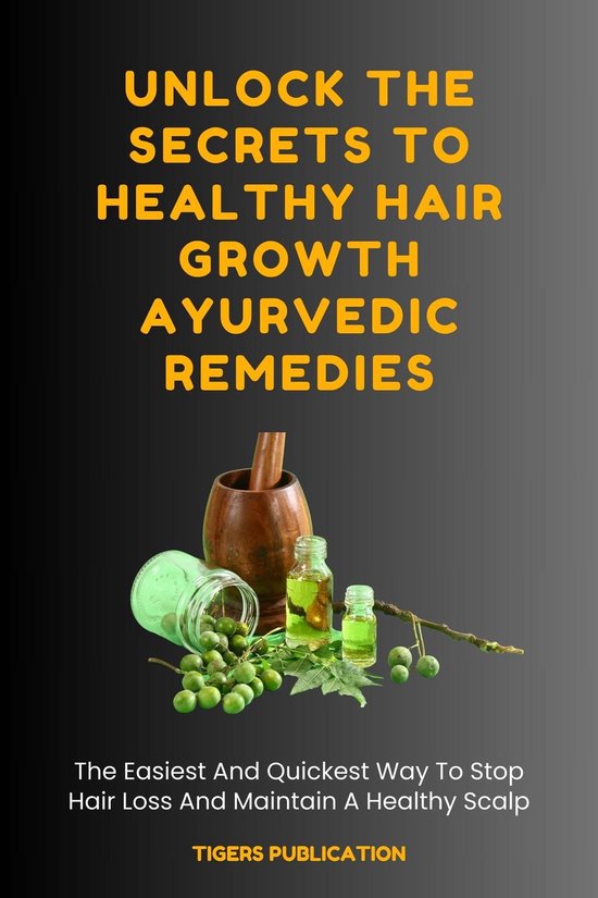 Unlock The Secrets To Healthy Hair Growth Ayurvedic Remedies - cover
