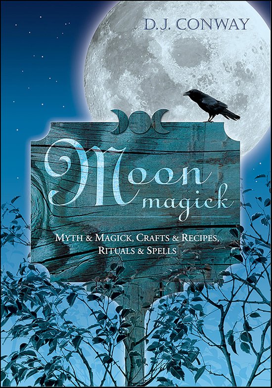 Couverture du livre 'Moon Magick' de D.J. Conway, avec une pleine lune, un corbeau et un panneau en bois indiquant 'Moon magick' et 'MYTH & MAGICK, CRAFTS & RECIPES, RITUALS & SPELLS'.