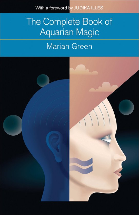Mind, Body, Knowledge - The Complete Book of Aquarian Magic