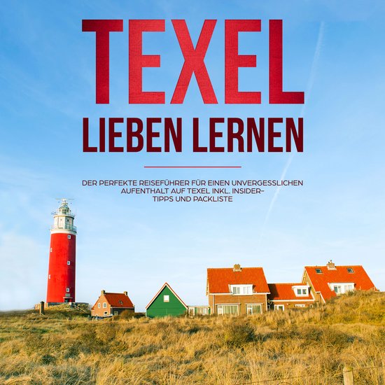 Texel lieben lernen: Der perfekte Reiseführer für einen un ... - cover