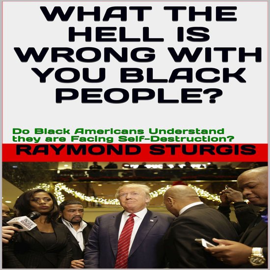 What the Hell Is Wrong with You Black People?: Do Black Amer ... - cover