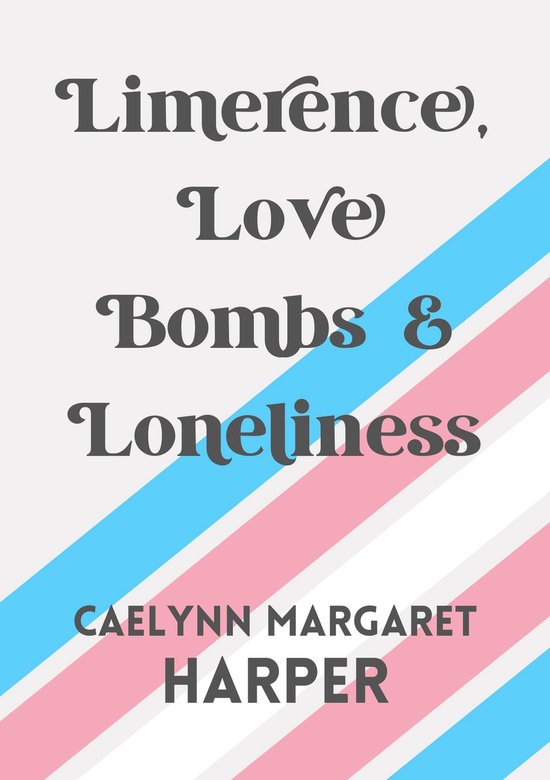 Limerence, Love Bombs & Loneliness - cover