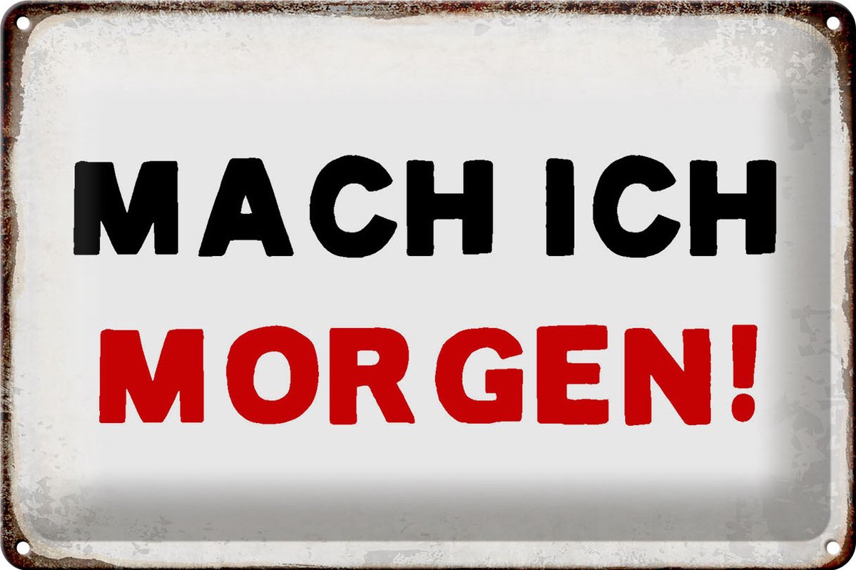 Blechschild Spruch 30x20cm mache ich morgen Retro