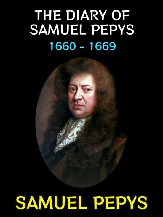 De omslag van "The Diary of Samuel Pepys 1660 - 1669" met een portret van Samuel Pepys in een pruik.