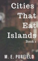 Cities That Eat Islands 1 - Cities That Eat Islands (Book 1)