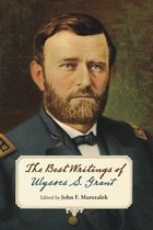 World of Ulysses S. Grant - The Best Writings of Ulysses S. Grant