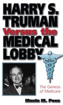 Give ‘em Hell Harry 1 - Harry S. Truman versus the Medical Lobby