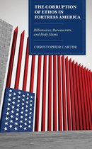 Lexington Studies in Contemporary Rhetoric - The Corruption of Ethos in Fortress America