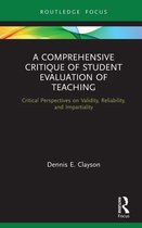 Routledge Research in Higher Education - A Comprehensive Critique of Student Evaluation of Teaching