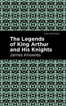 Mint Editions (Folklore and Legend) - The Legends of King Arthur and His Knights