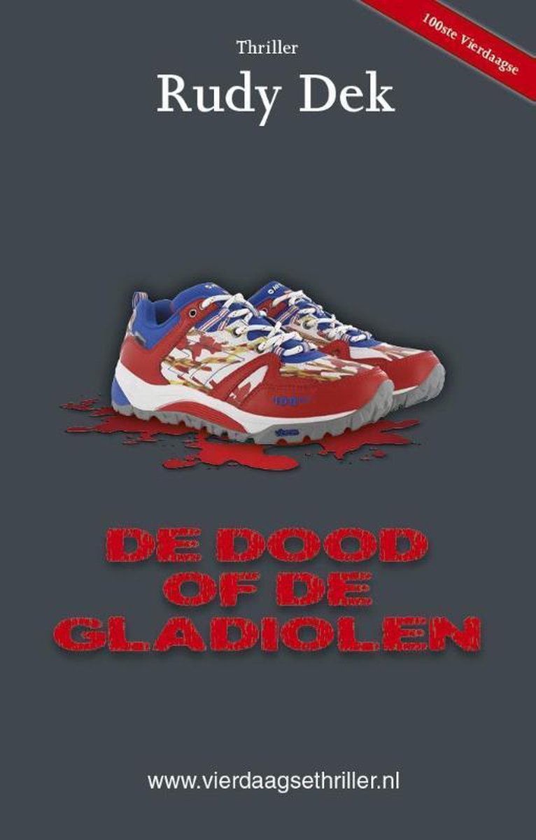 Vierdaagsethriller  -   De dood of de gladiolen - Rudy Dek