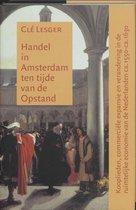 Amsterdamse Historische Reeks Grote Serie 27 -   Handel in Amsterdam ten tijde van de Opstand