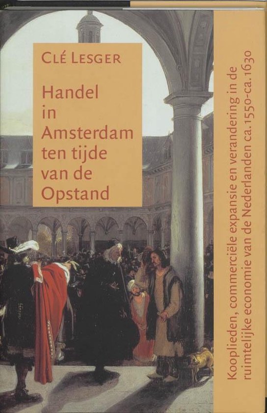 Cover van het boek 'Handel in Amsterdam ten tijde van de Opstand / druk 1' van C. Lesger
