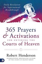 365 Prayers and Activations for Entering the Courts of Heaven
