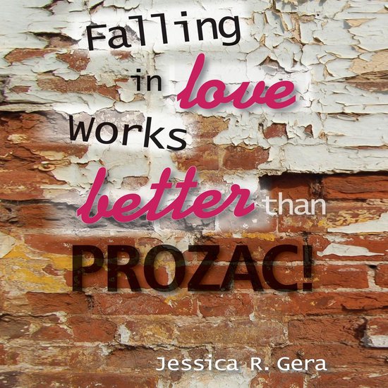 Falling in Love Works Better than Prozac - cover