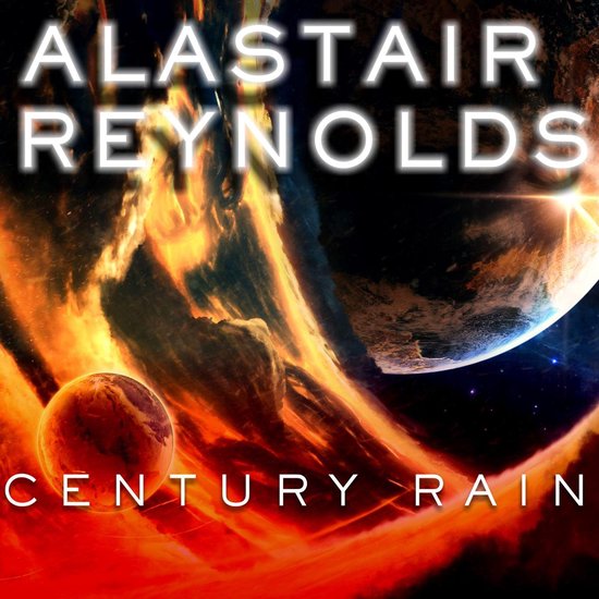 Boek 'Century Rain' van Alastair Reynolds, met een gloeiende planeet in de voorgrond en een andere in de ruimte met zonnestralen.