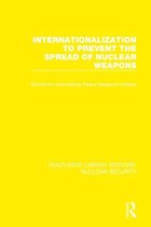 Routledge Library Editions: Nuclear Security - Internationalization to Prevent the Spread of Nuclear Weapons