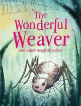 Magical Stories The Wonderful Weaver: and other stories