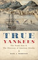 The Johns Hopkins University Studies in Historical and Political Science - True Yankees