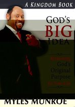 God's Big Idea: Reclaiming God's Original Purpose for Your Life