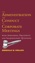 Administration and Conduct of Corporate Meetings: With Appendixes, Precedents and Shareholders' Questions