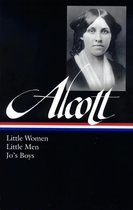 Library of America Louisa May Alcott Edition 1 - Louisa May Alcott: Little Women, Little Men, Jo's Boys (LOA #156)