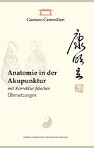 Lehrbuchreihe der Chinesischen Medizin - Anatomie in der Akupunktur mit Korrektur falscher Übersetzungen