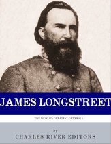 Lee's Old War Horse: The Life and Career of General James Longstreet