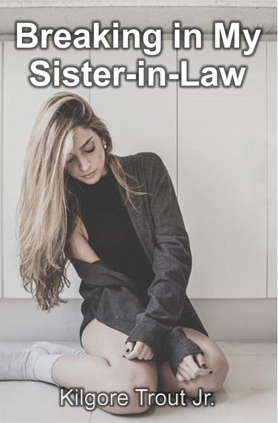 Breaking in My Sister-in-Law