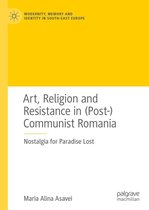 Modernity, Memory and Identity in South-East Europe - Art, Religion and Resistance in (Post-)Communist Romania