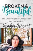Broken and Beautiful: The greatest beauty comes from our deepest pain