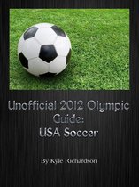 Unofficial 2012 Olympic Guides: USA Soccer
