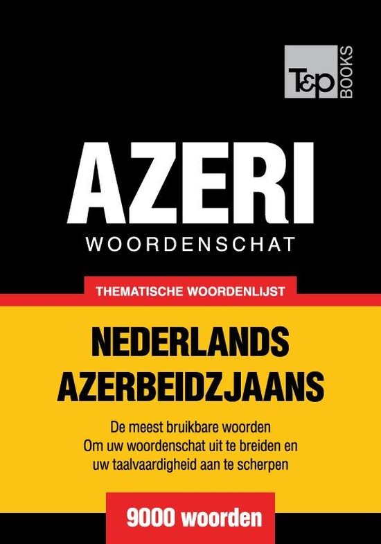 Thematische woordenschat Nederlands-Azerbeidzjaans - 9000 wo ... - cover
