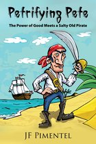 Petrifying Pete: The Power of Good Meets a Salty Old Pirate