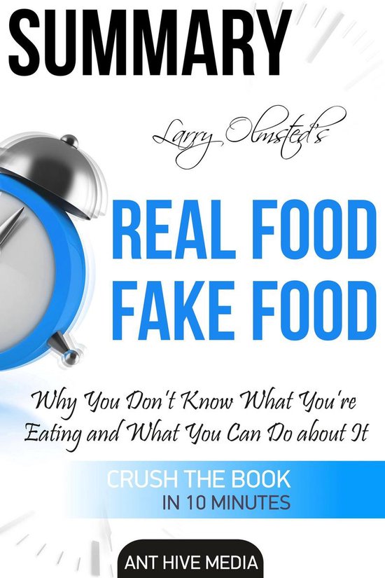 Larry Olmsted’s Real Food/Fake Food Why You Don’t Know What You’re