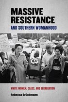 Politics and Culture in the Twentieth-Century South Ser. 30 - Massive Resistance and Southern Womanhood