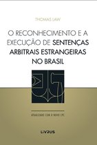 O RECONHECIMENTO E A EXECUÇÃO DE SENTENÇAS ARBITRAIS ESTRANGEIRAS NO BRASIL