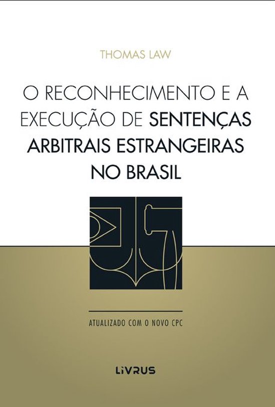 O RECONHECIMENTO E A EXECUÇÃO DE SENTENÇAS ARBITRAIS ESTRANGEIRAS NO BRASIL